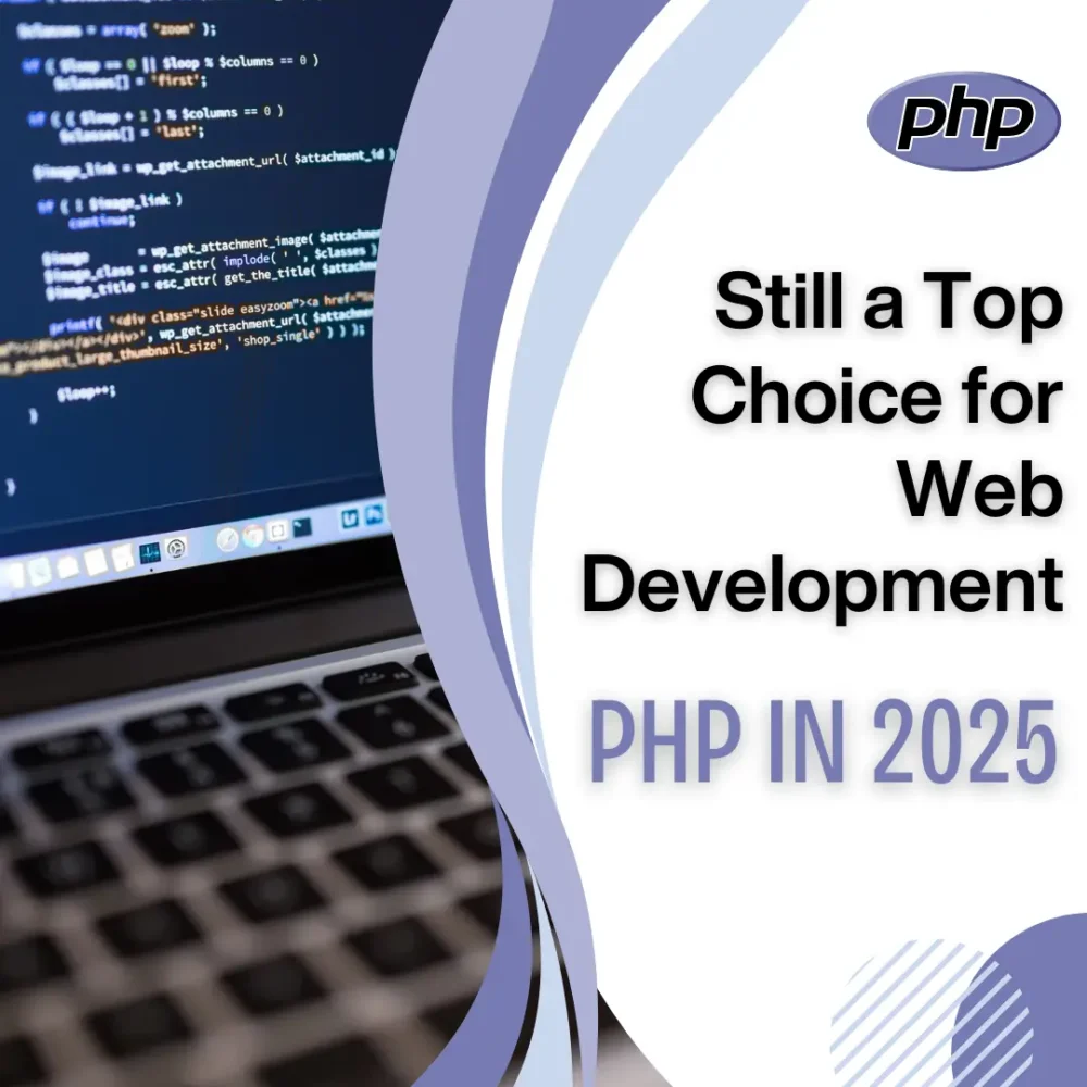 Why PHP Remains a Top Choice for Web Development in 2025