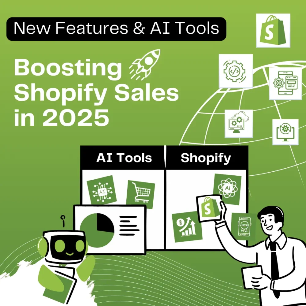 Maximizing Sales with Shopify in 2025 New Features, AI Tools, and Best Practices