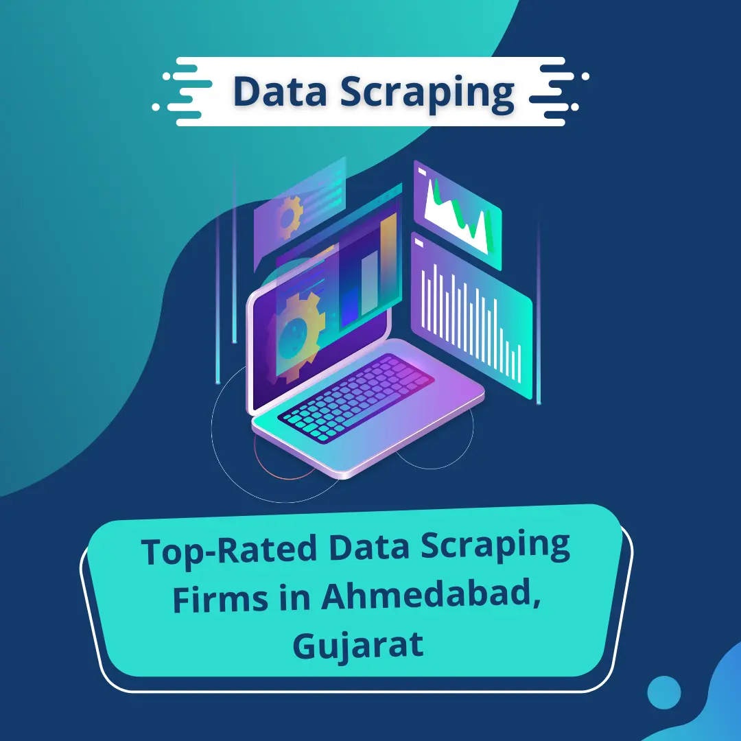 Top-Rated Data Scraping Firms in Ahmedabad, Gujarat