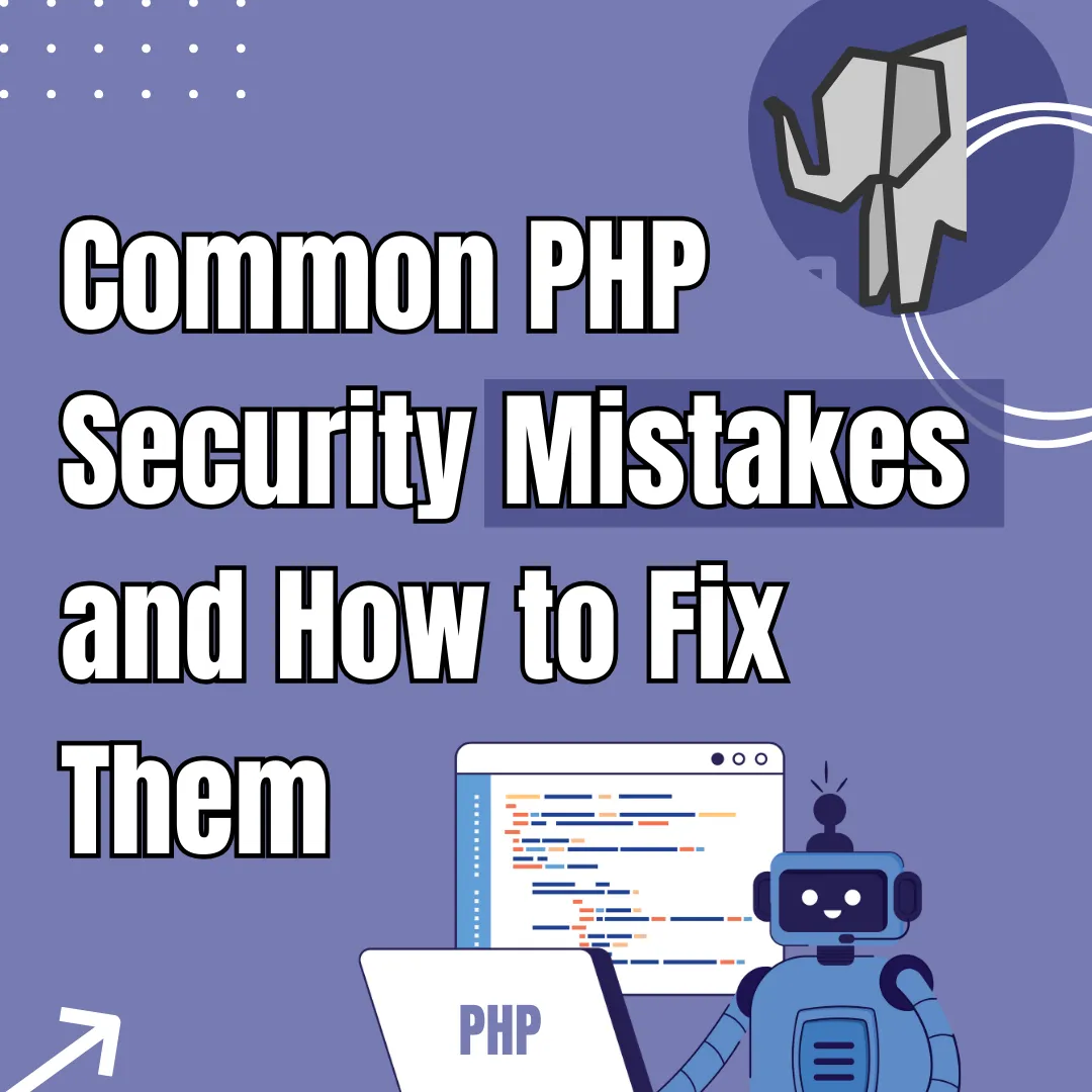 Common PHP Security Mistakes and How to Fix Them