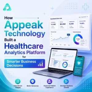 How Appeak Technology Built a Healthcare Analytics Platform for Smarter Business Decisions