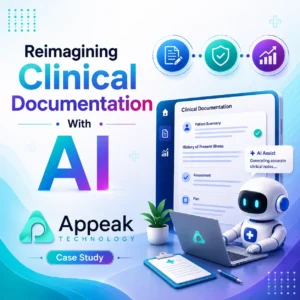 Reimagining Clinical Documentation With AI An Appeak Technology Case Study